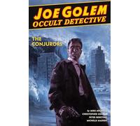 Joe Golem: Occult Detective Volume 4--The Conjurors (Joe Golem: Occult Detective - the Conjurors)
