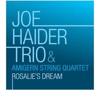 Joe Haider Trio & The Amigern String Quartet - Rosalie's Dream