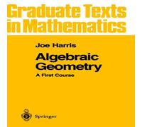 Joe Harris Algebraic Geometry : A First Course Hardcover Book Joe Harris Multicolor