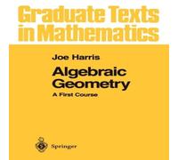 Joe Harris Algebraic Geometry : A First Course Paperback Book Joe Harris Multicolor