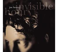 Joe Henry - Invisible Hour