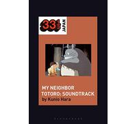Joe Hisaishi's Soundtrack for My Neighbor Totoro (33 1/3 Japan)