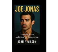 JOE JONAS: Harmony, Fame, And The Art Of Reinvention