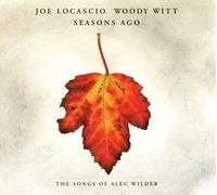 Joe Locascio & Woody Witt - Seasons Ago - The Music Of Alec Wilder