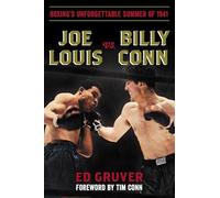 Joe Louis vs. Billy Conn: Boxing's Unforgettable Summer of 1941