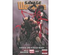 Joe Madureira - Savage Wolverine - Volume 2: Hands On A Dead Body (marvel Now)