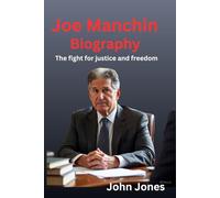 Joe Manchin Biography: The fight for justice and freedom