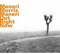 Joe Maneri; Joe Morris; Mat Maneri - Out Right Now