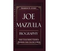 JOE MAZZULLA BIOGRAPHY: The Coaching Genius Behind the Celtic's Rise