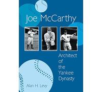 Joe McCarthy: Architect of the Yankee Dynasty