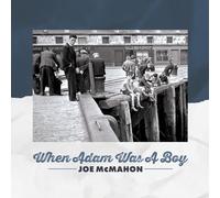 Joe McMahon - When Adam Was A Boy