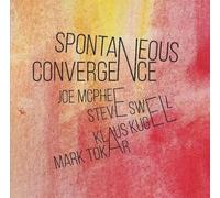 Joe McPhee, Steve Swell, Klaus Kugel, Mark Tokar - Spontaneous Convergence