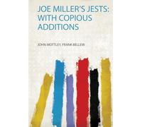 Joe Miller's Jests: With Copious Additions: 1