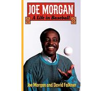 Joe Morgan: A Life in Baseball