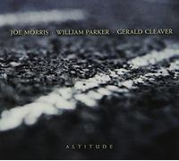 Joe Morris, William Parker & Gerald Cleaver - Altitude