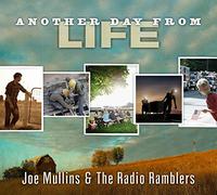 Joe Mullins & The Radio Ramblers - Another Day From Life