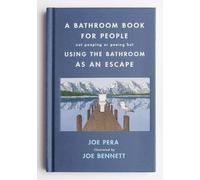 Joe Pera A Bathroom Book for People Not Pooping or Peeing But Using t (Hardback)