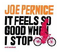Joe Pernice - IT FEELS SO GOOD WHEN I STOP