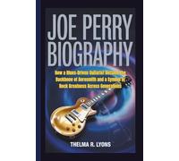 JOE PERRY BIOGRAPHY: How a Blues-Driven Guitarist Became the Backbone of Aerosmith and a Symbol of Rock Greatness Across Generations