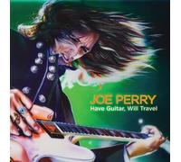 Joe Perry - Have Guitar Will Travel