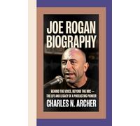 JOE ROGAN: Behind the Voice, Beyond the Mic - The Life and Legacy of a Podcasting Pioneer