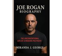 Joe Rogan Biography: The Unconventional Life of a Modern Polymath