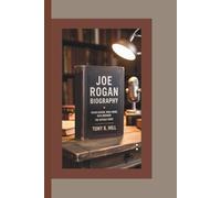 JOE ROGAN BIOGRAPHY: Truth-Seeker, Risk-Taker, Rule-Breaker - The Untold Story