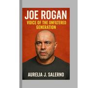 Joe Rogan: Voice of the Unfiltered Generation