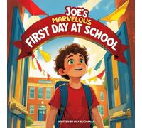 Joe’s Marvelous First Day at School: A Heartwarming Story of Friendship, Courage, and New Adventures
