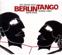 Joe Sachse Duos With David Moss & George Lewis - Berlin Tango