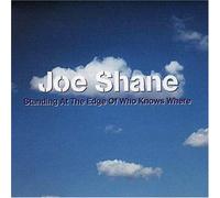 Joe Shane - Standing at the Edge of Who Kn