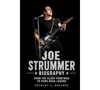 Joe Strummer Biography: From The Clash Frontman to Punk Rock Legend