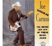 Joe Survival Caruso - I'll never Get Out of These blues Alive