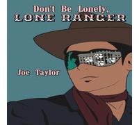 Joe Taylor Don't Be Lonely, Lone Ranger Paperback Book Joe Taylor Multicolor