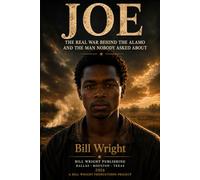 JOE: The Real War Behind the Alamo and the Man Nobody Asked About