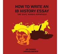 Joe Thomas How to Write an Ib History Essay: The Safe Hands Approach Joe Thomas Multicolor
