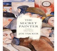 Joe Tucker The Secret Painter Hardcover Book Joe Tucker Multicolor