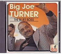 Turner Big Joe - Joe Turner-Big Joe Turner: The Blues Boss