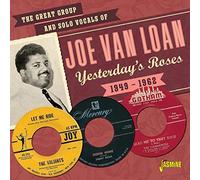 Joe Van Loan - The Great Group and Solo Vocals of Joe Van Loan Yesterday's Roses 1949-1962