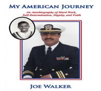 Joe Walker My American Journey: An Autobiography of Hard Work Joe Walker Multicolor
