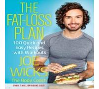 Joe Wicks The Fat-Loss Plan : 100 Quick & Easy Recipes with Workouts Joe Wicks Multicolor