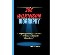 JOE WILKINSON BIOGRAPHY: “Laughing Through Life: The Joe Wilkinson Comedy Chronicles”