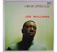 JOE WILLIAMS - a man ain't supposed to cry