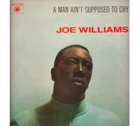Joe Williams - A Man Ain't Supposed To Cry