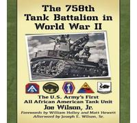Joe Wilson The 758th Tank Battalion in World War II : The U.S. Army's First Joe Wilson Multicolor