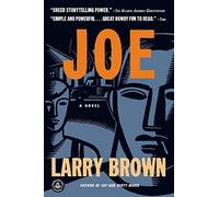 Joe: Written by Larry Brown, 2003 Edition, (Reprint) Publisher: Algonquin Books of Chapel Hill [Paperback]