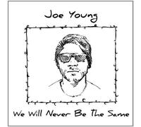 Joe Young - We Will Never Be The Same