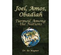 Joel, Amos, Obadiah: Turmoil Among the Nations