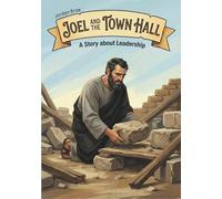 Joel and the Town Hall: A Story about Leadership (Breaking and Building)