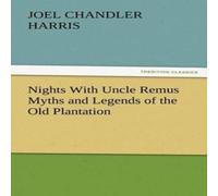Joel Chandler Harris Nights With Uncle Remus Myths & Legends of the Old Plantation Joel Chandler Harris Multicolor